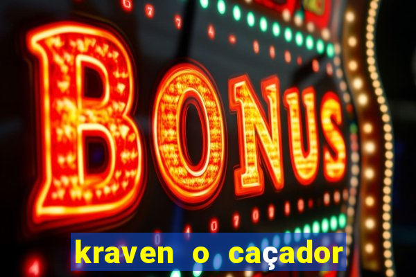 kraven o caçador filme completo dublado